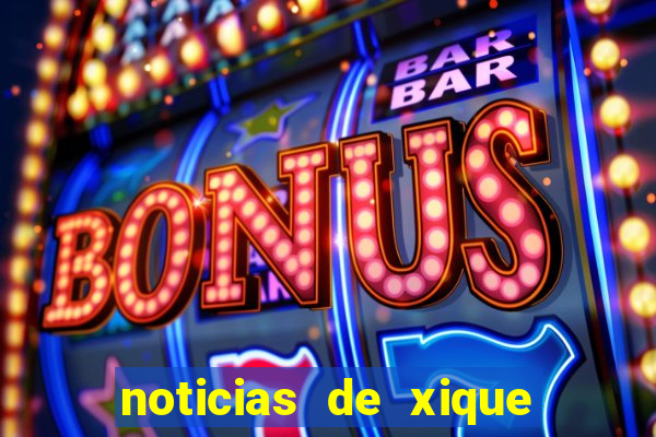 noticias de xique xique ba